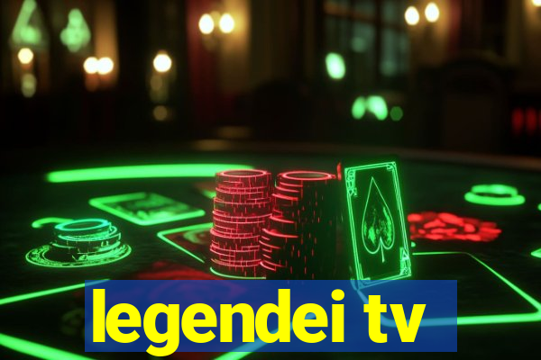 legendei tv